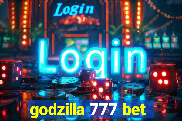 godzilla 777 bet